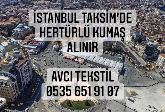 Taksim Kumaş Alınır |05356519107|