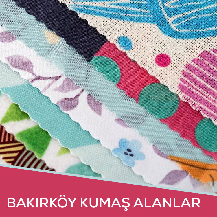 Bakırköy Kumaş Alanlar-Bakırköy Kumaş Alan Firmalar |05356519107|