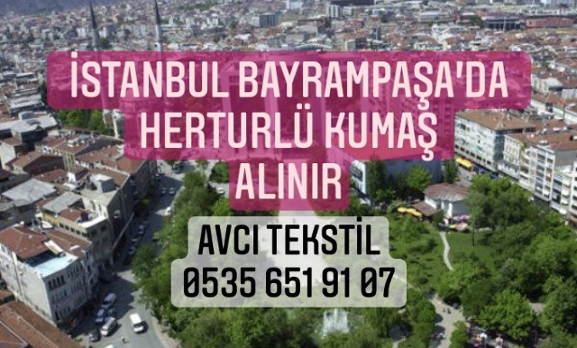 Bayrampaşa Kumaş Alınır |05356519107|