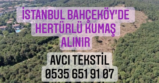 Bahçeköy Kumaş Alınır |05356519107|