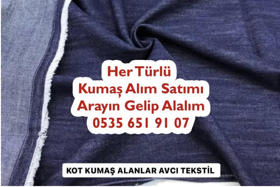 Kumaş Kot Satın Alan 05356519107