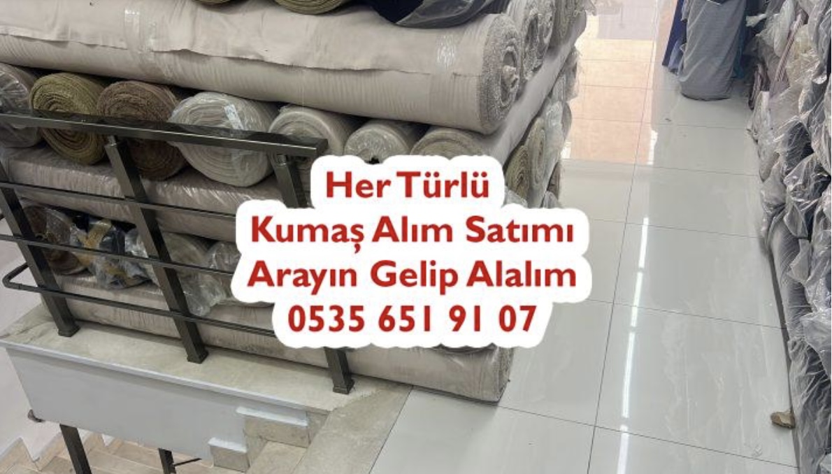 Elinizde Bekleyen Kumaşlar Alınır 05356519107 Size Kazanç Sağlasın