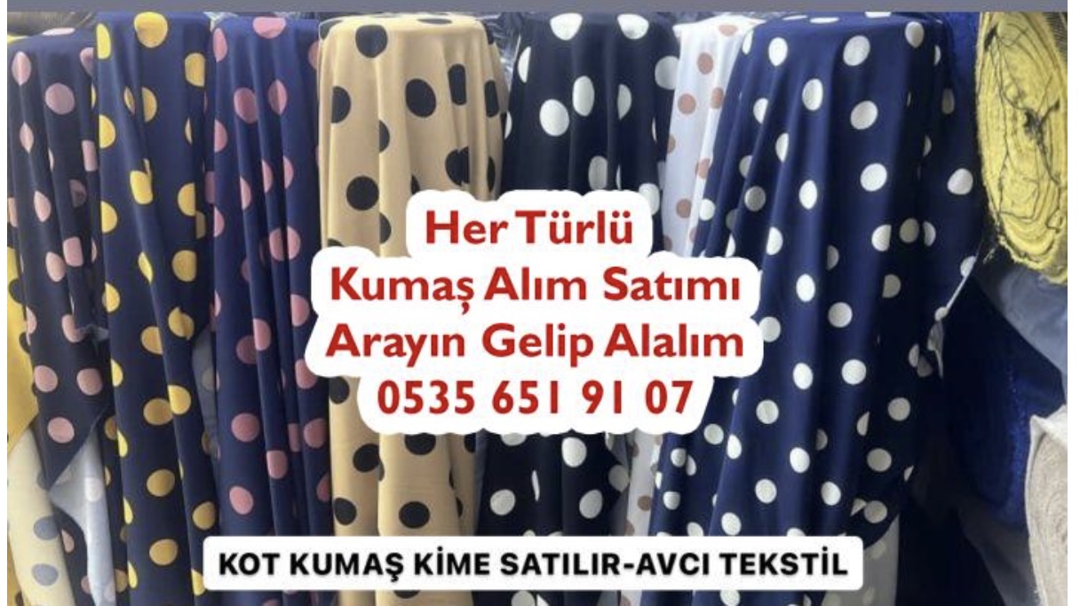 Kot Kumaş Kime Satılır 05356519107