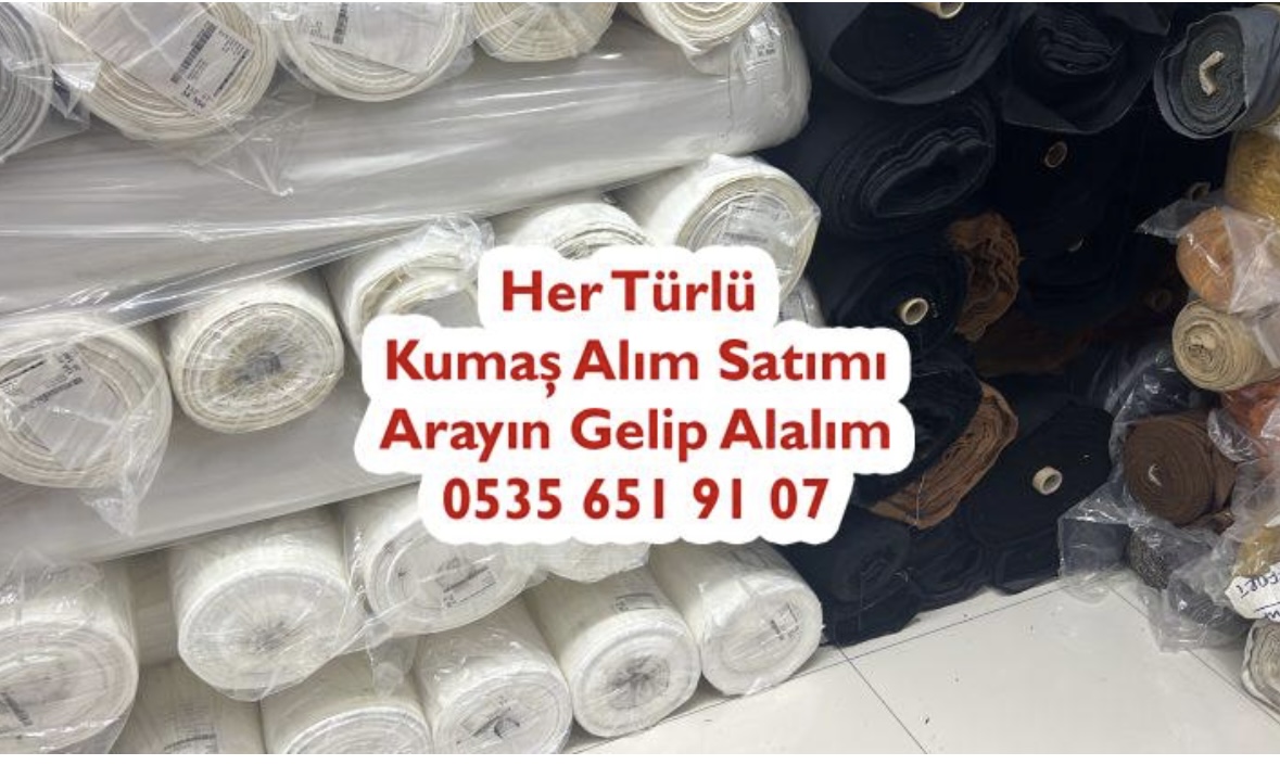 Kumaş Alım Merkezi 05356519107
