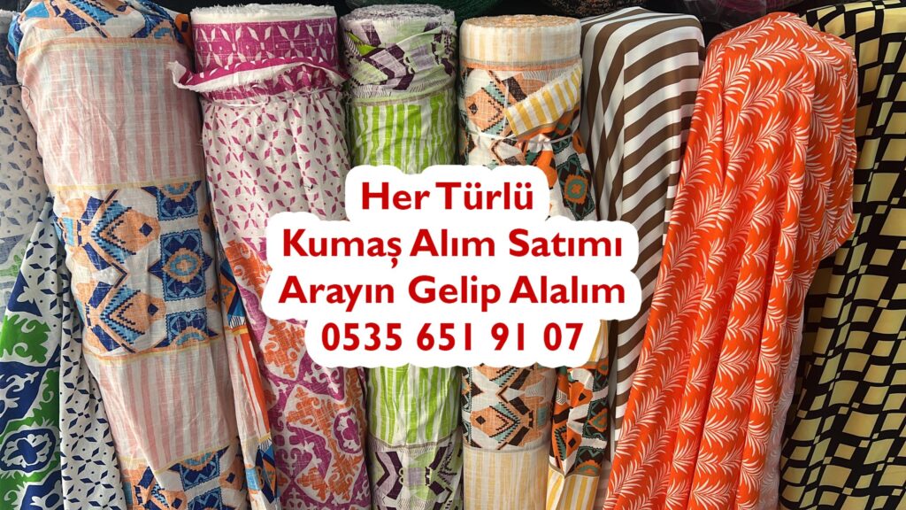 Hertürlü Kumaş Satın Alıyoruz 05356519107