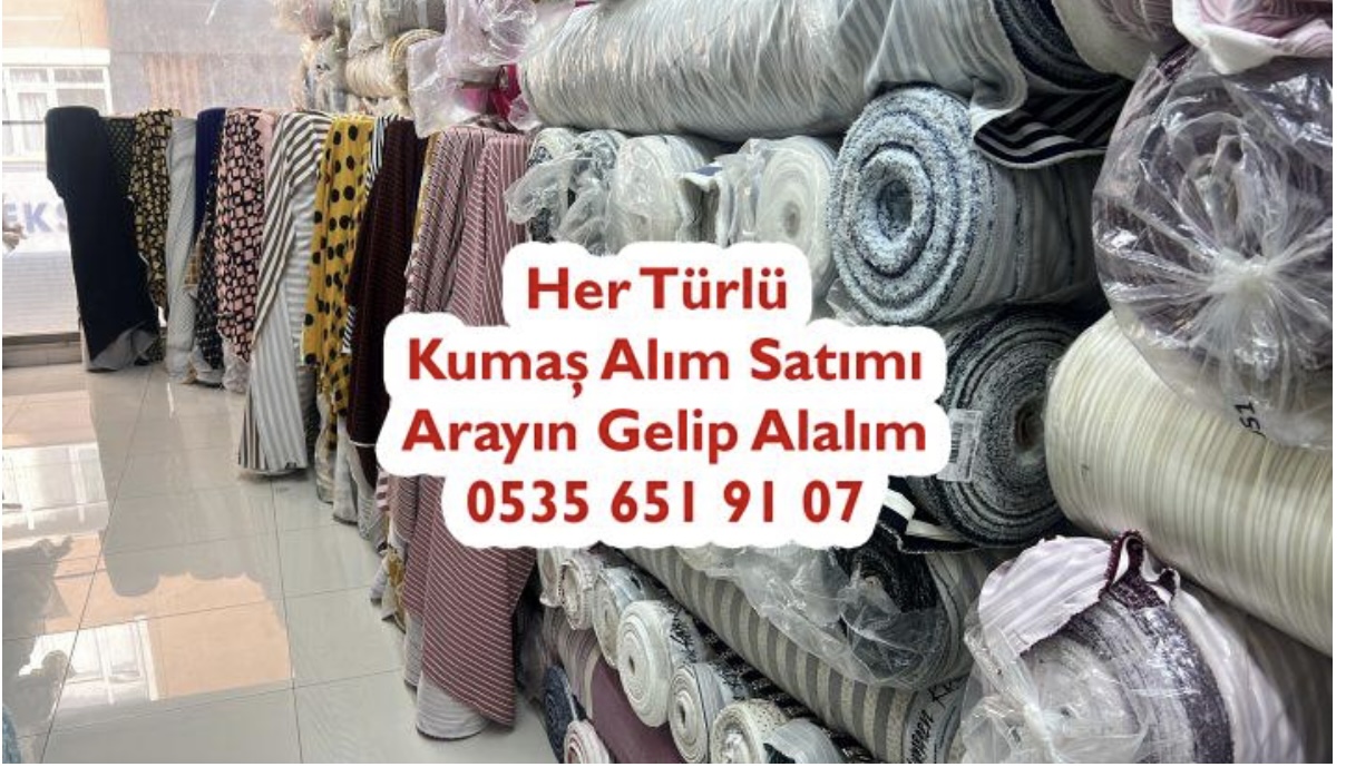 Kumaş Satışı Nerede Yapılır 05356519107 Kumaş Alan Kişiler 