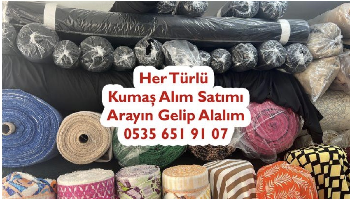 Kumaş Alım Satım 05356519107
